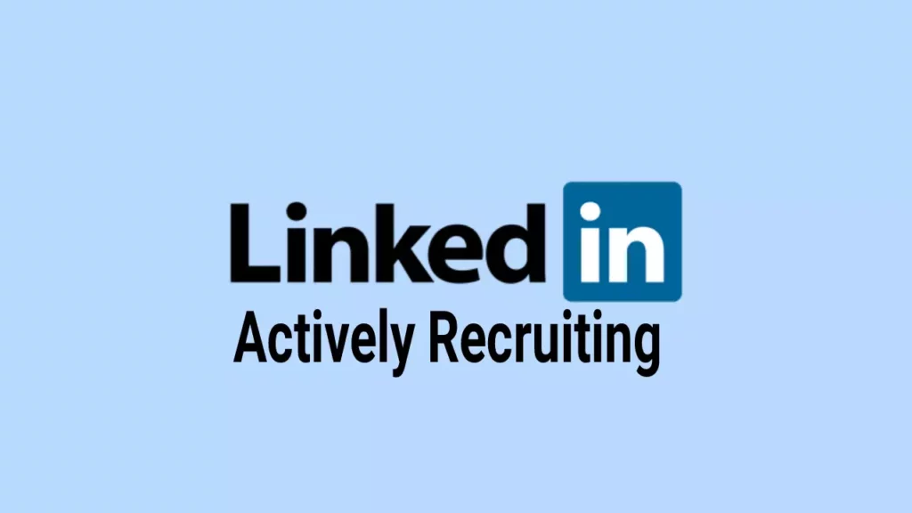 Что означает «активный рекрутинг» в LinkedIn и почему это важно?