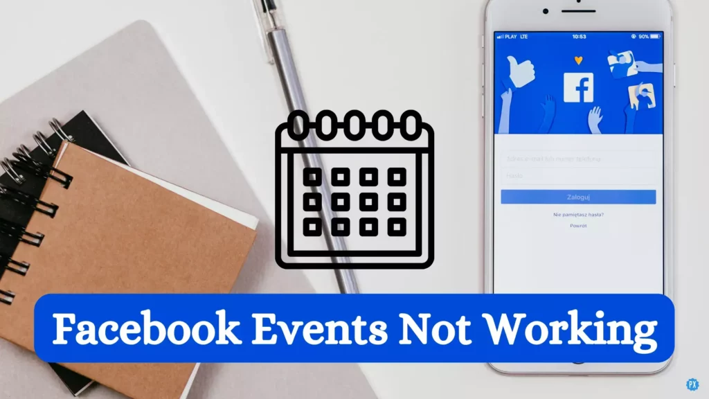 Facebook Events Not Working: Here Are the Possible Reasons And Fixes!