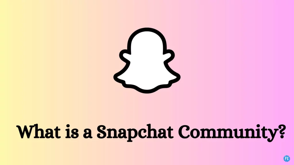 What is a Snapchat Community?