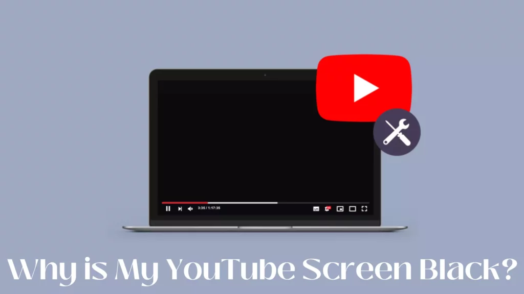 Why is My YouTube Screen Black? Here is How to Fix it!