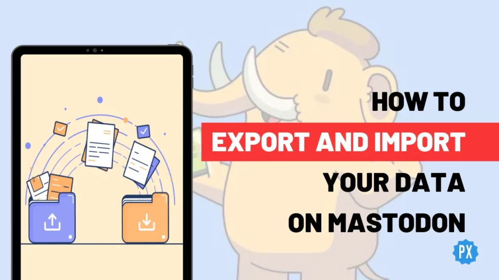 How to Export and Import Your Data on Mastodon