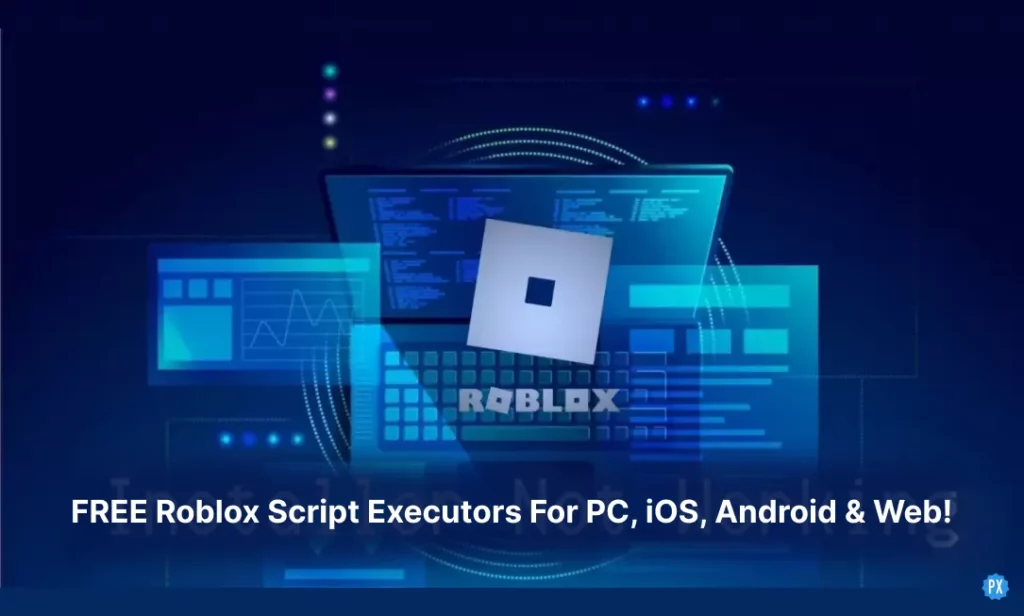 8+ Free Roblox Script Executors/Exploits: Web, PC, Mobile (iOS & Android) 2023