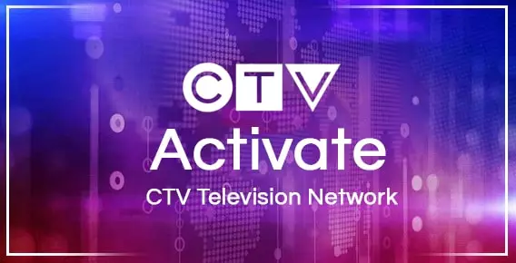 CTV- Activate; How to Activate CTV.ca on Apple TV, Smart TV, Roku, and Fire Stick in 2023?