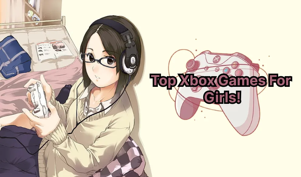 Top Xbox Games For Girls!