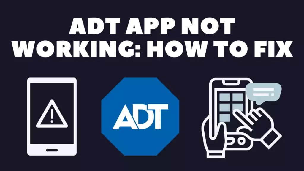 How to Fix ADT Control App Not Working; How to Fix ADT Control App Not Working In 11 Easy Steps?
