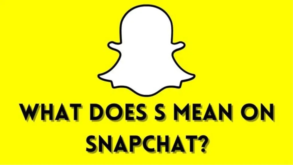 What Does S Mean on Snapchat & How to Use It in 2023?