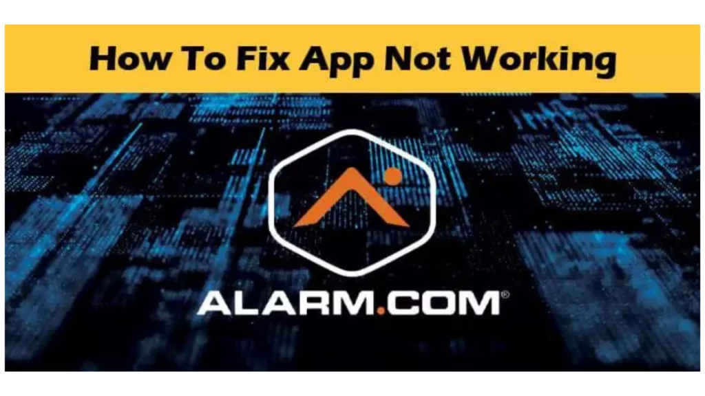 9 Methods to Help You With Alarm.com App Not Working Issue
