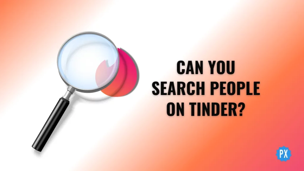 Can You Search People on Tinder