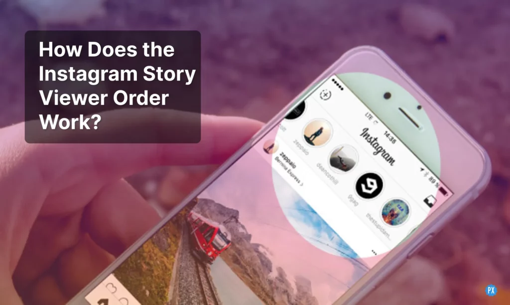How Does the Instagram Story Viewer Order Work?
