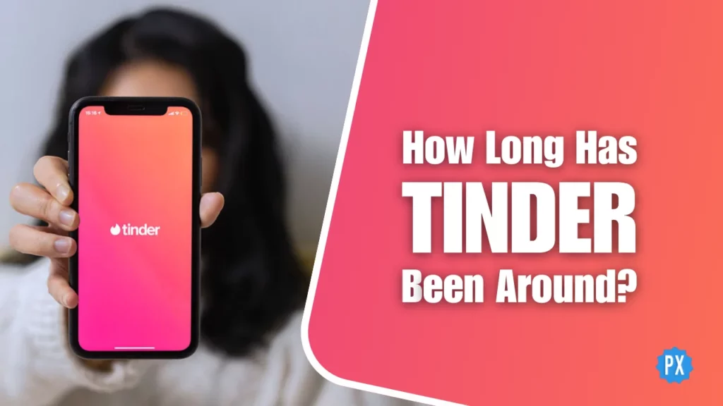 How long has Tinder been around?