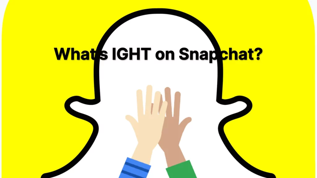 What Does IGHT Mean On Snapchat?