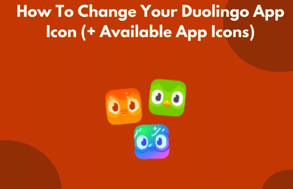 Duolingo apps; How to Change Duolingo App Icon & Personalize Your Learning?