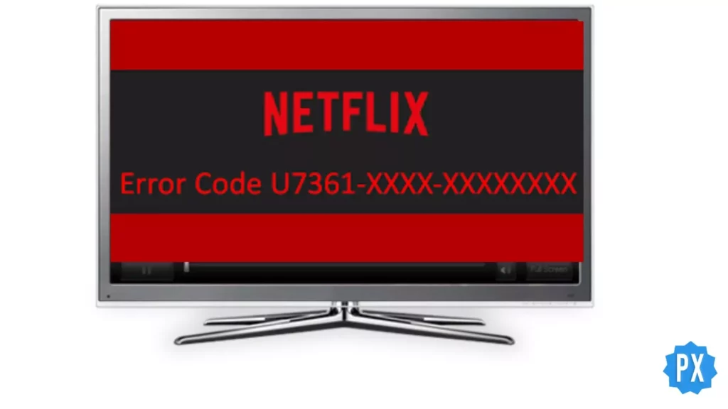 Netflix error; How to Fix Netflix Error U7361-1254-C00D36B4
