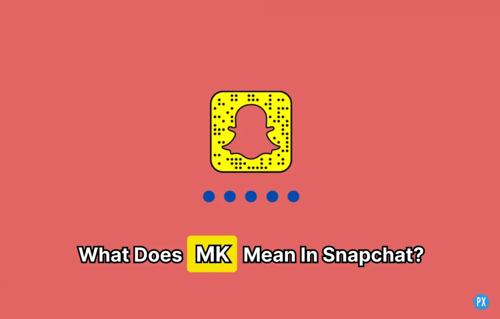 what does MK mean on Snapchat