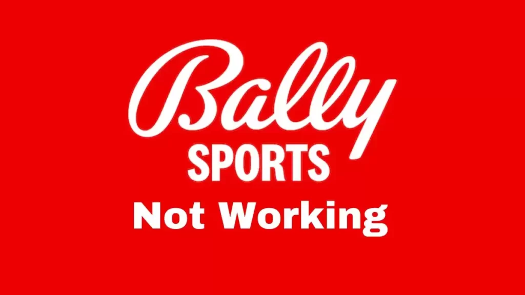 Bally Sports not working written on red background; Why is The Bally Sports App Not Working & How to Fix It?