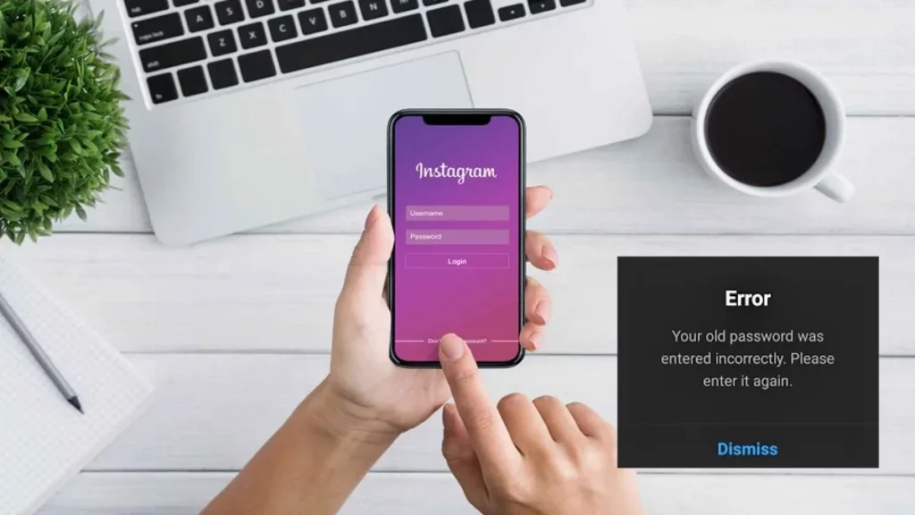 How To Fix Your Old Password Has Been Entered Incorrectly On Instagram?