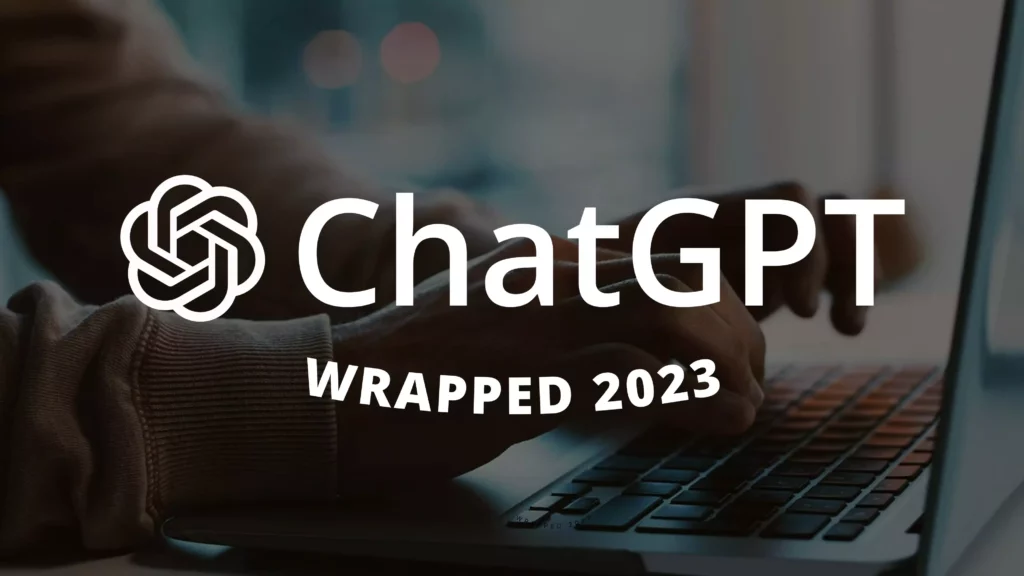 ChatGPT Wrapped 2023; Is There A ChatGPT Wrapped?(Know The Reality Here)