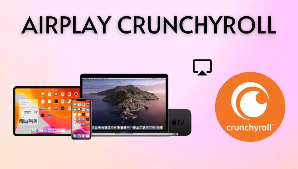 airplay-Crunchyroll; Crunchyroll Airplay Not Working