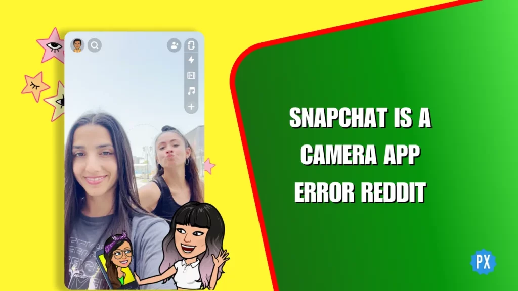 Snapchat is a Camera App Error Reddit