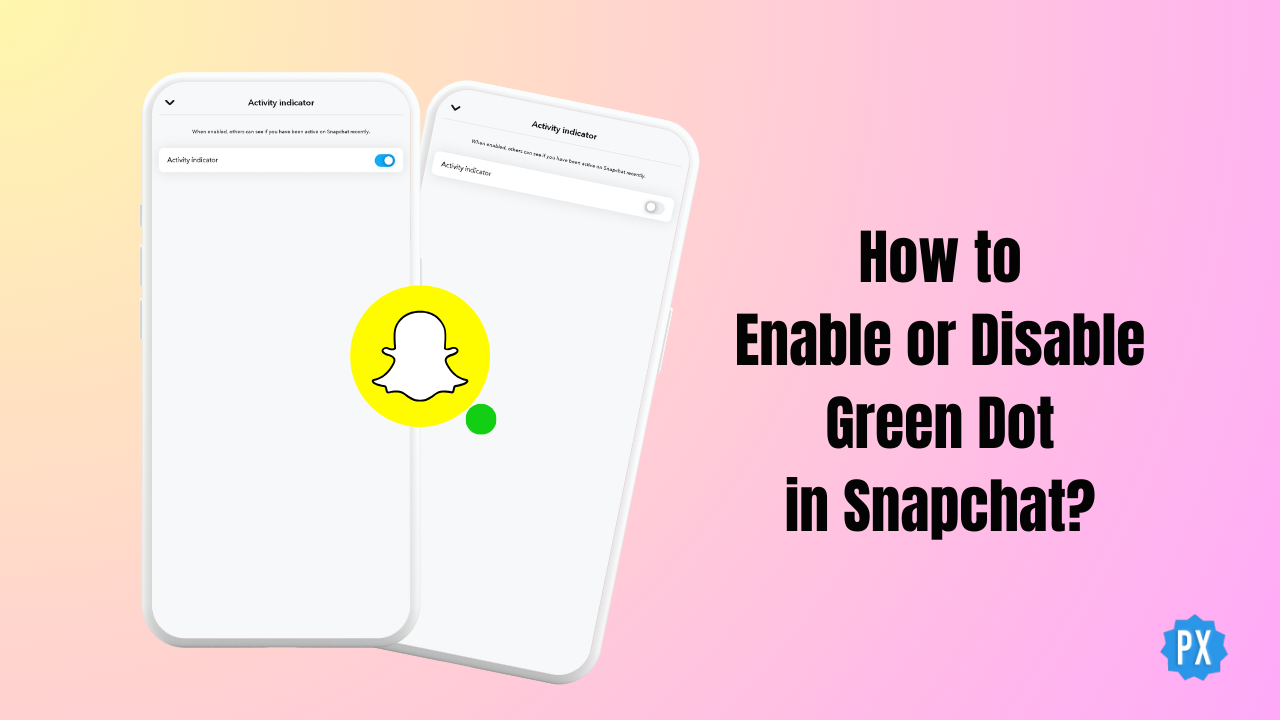 How to Enable or Disable Green Dot in Snapchat