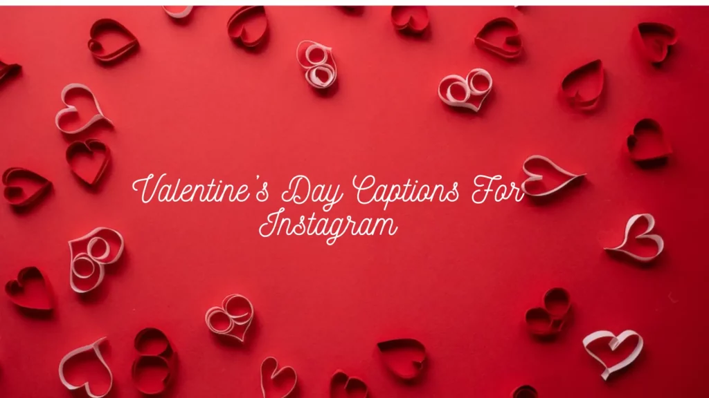 150+ Valentines Day Captions For Instagram 