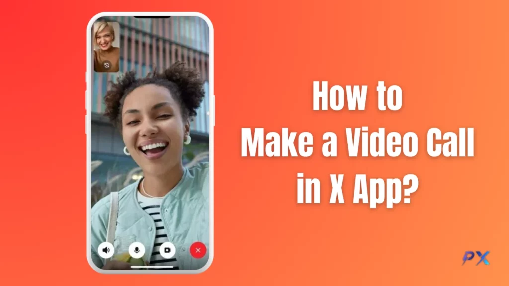 How to Make a Video Call in X App